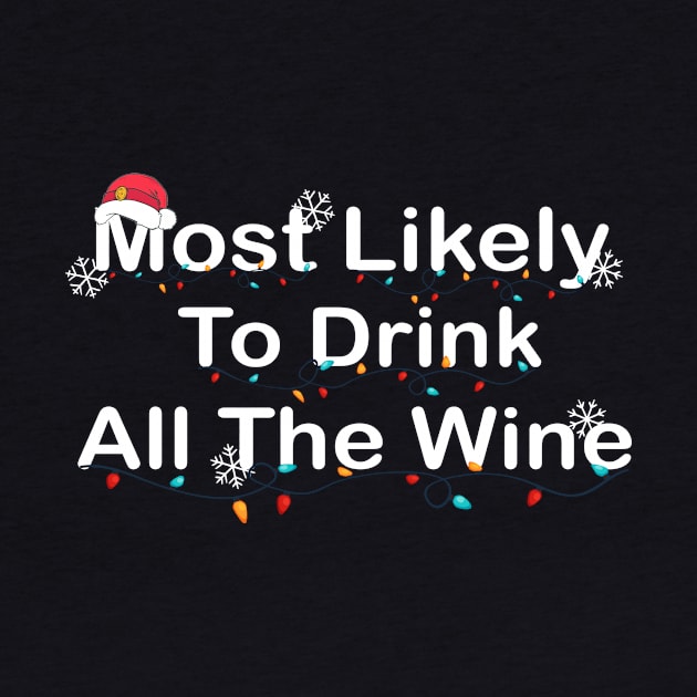 Most Likely To Drink All The Wine by SavageArt ⭐⭐⭐⭐⭐